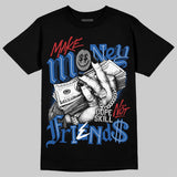 “True Blue” 3s DopeSkill T-Shirt Make Money Not Friends Graphic