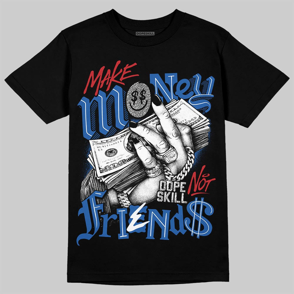 “True Blue” 3s DopeSkill T-Shirt Make Money Not Friends Graphic