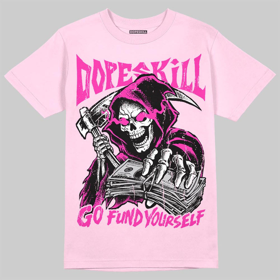 Triple Pink Dunk DopeSkill T-Shirt Go Fund Yourself Graphic
