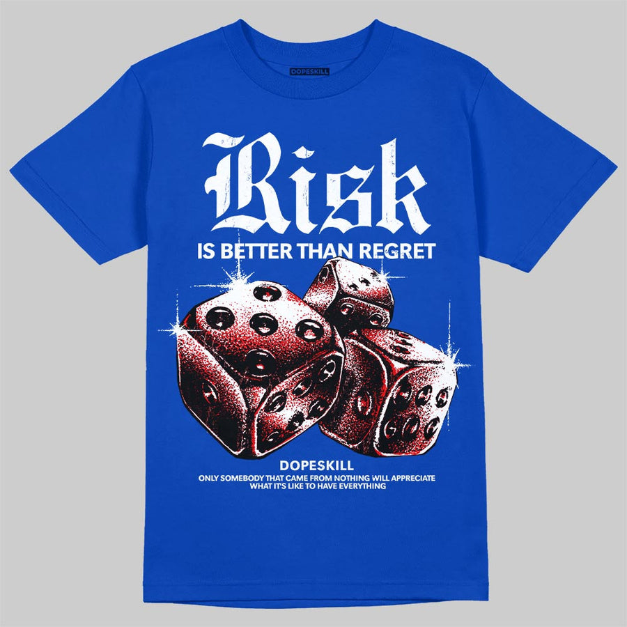 Royal Blue 'Risk Is Better Than Regret' DopeSkill Graphic T-Shirt