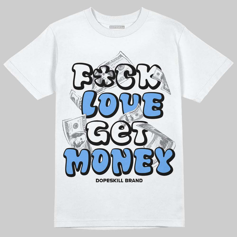 Black University Blue 5s DopeSkill T-Shirt F#ck Love Get Money Graphic