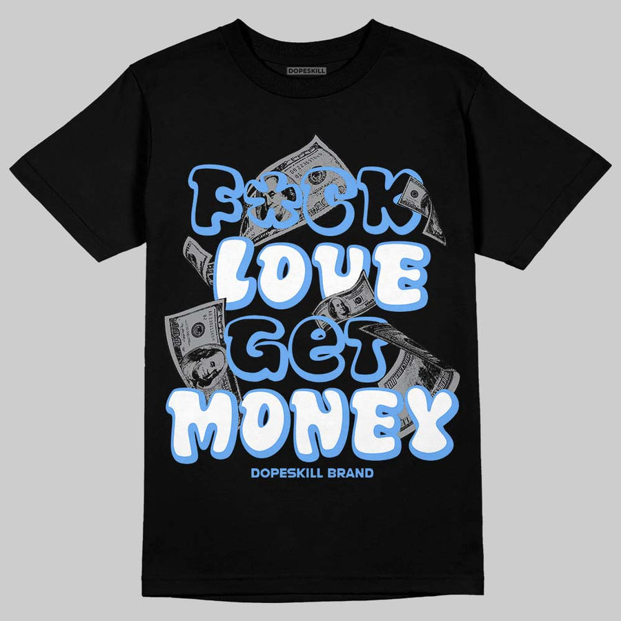 Black University Blue 5s DopeSkill T-Shirt F#ck Love Get Money Graphic