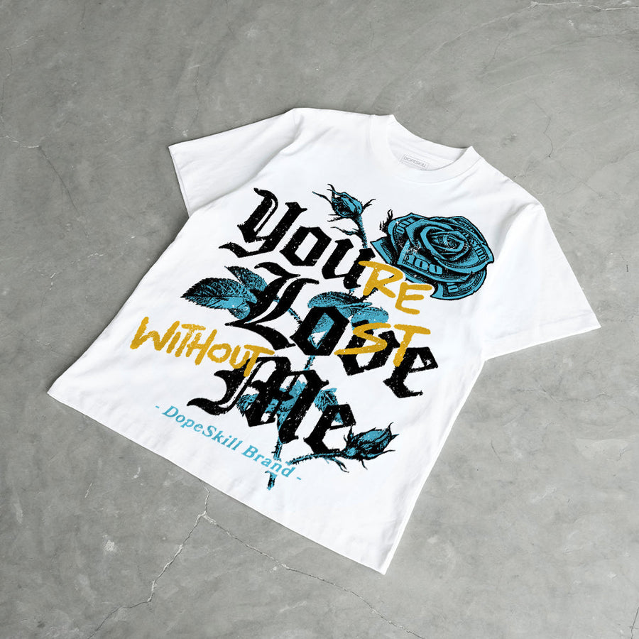 Gamma 11s DopeSkill T-Shirt You’re Lost Without Me Graphic