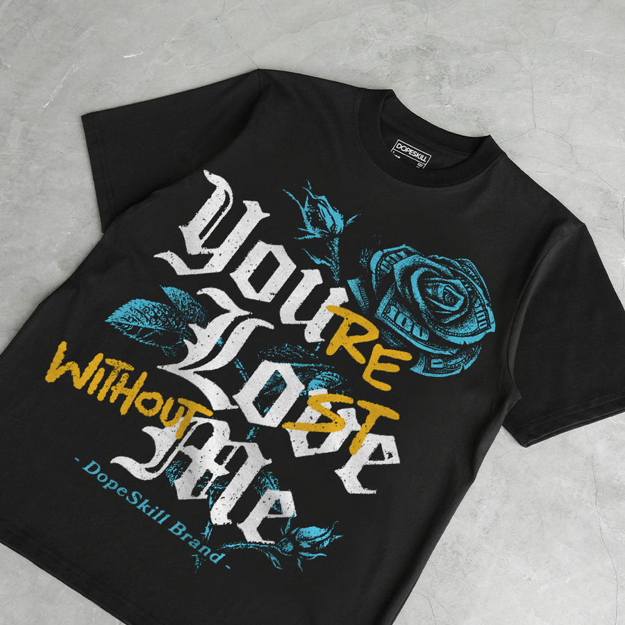 Gamma 11s DopeSkill T-Shirt You’re Lost Without Me Graphic