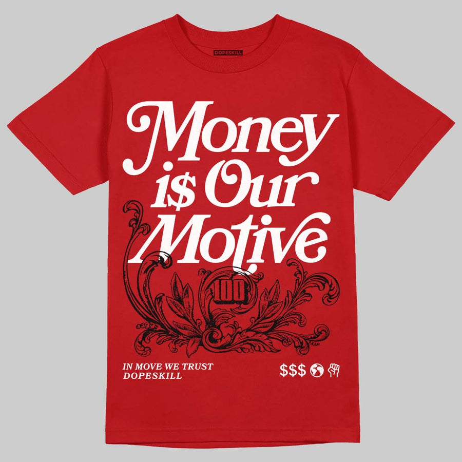 AJ 13 Chicago True Red Cherry DopeSkill T-Shirt Money Is Our Motive Typo Graphic