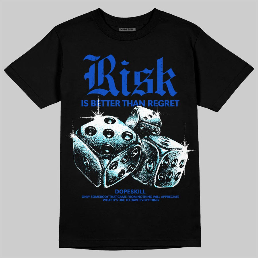 Royal Blue 'Risk Is Better Than Regret' DopeSkill Graphic T-Shirt