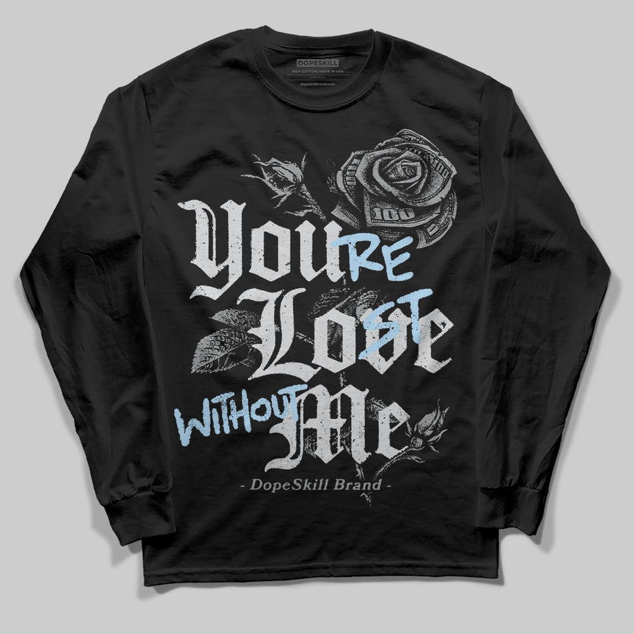 Wolf Grey 5s DopeSkill Long Sleeve T-Shirt You’re Lost Without Me Graphic