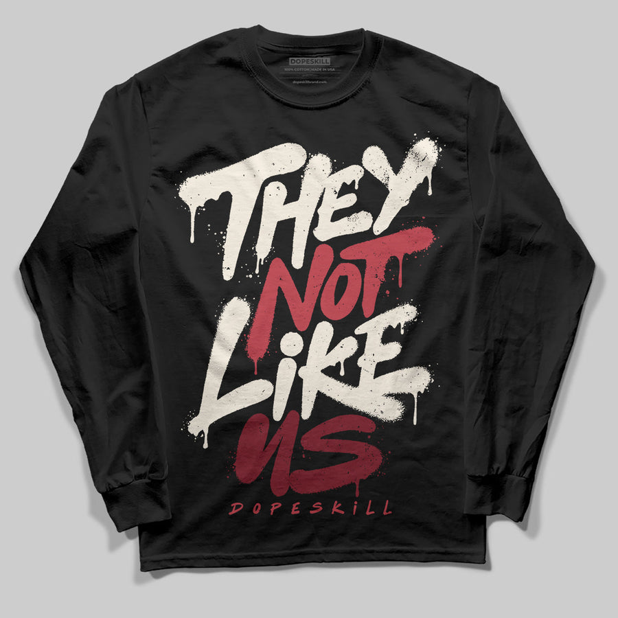 Valentine’s Day 4s DopeSkill Long Sleeve T-Shirt They Not Like Us Graphic