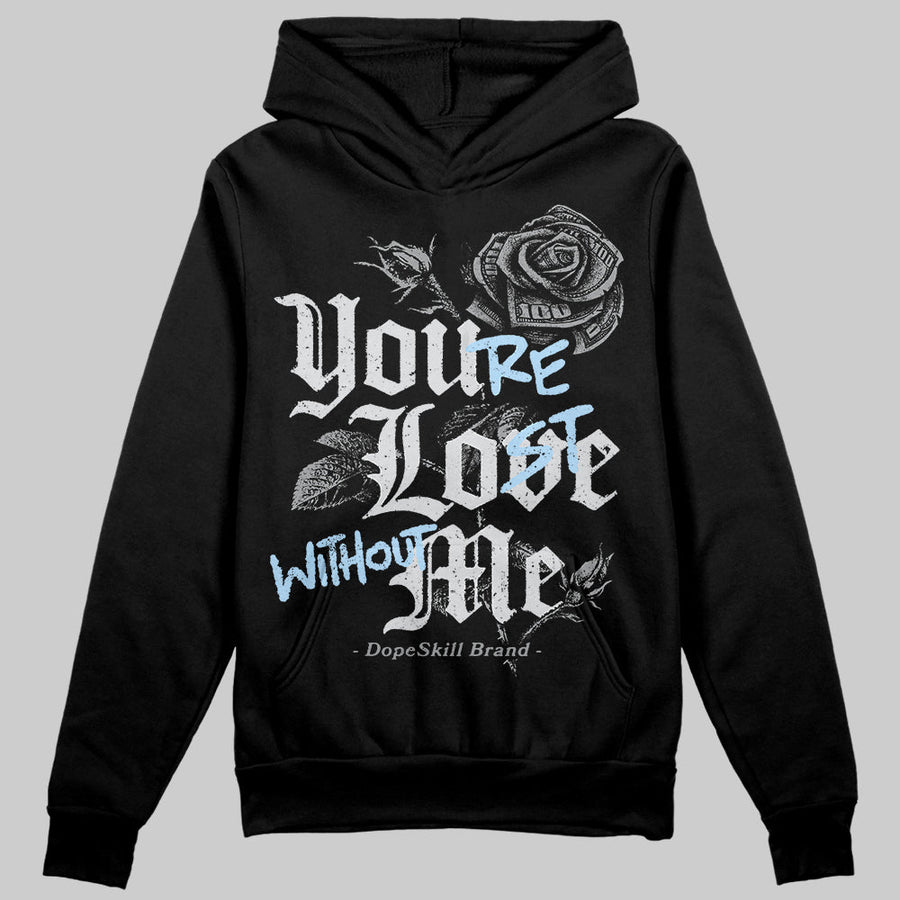 Wolf Grey 5s DopeSkill Hoodie Sweatshirt You’re Lost Without Me Graphic