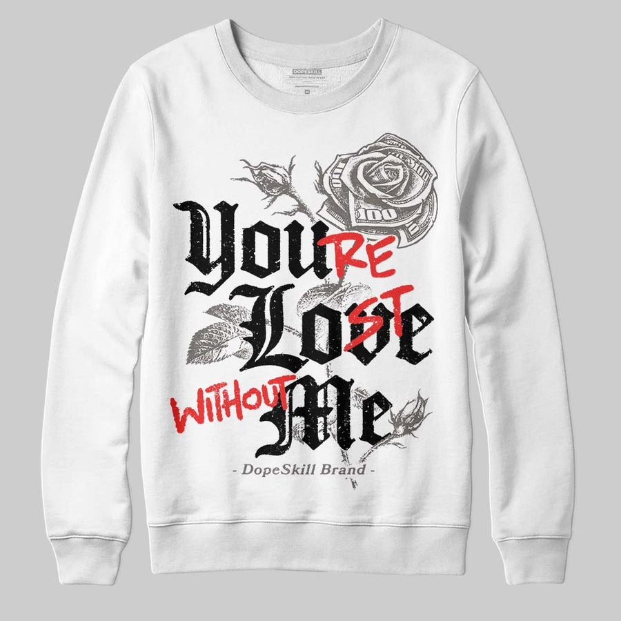 Cave Stone 4s DopeSkill Sweatshirt You’re Lost Without Me Graphic