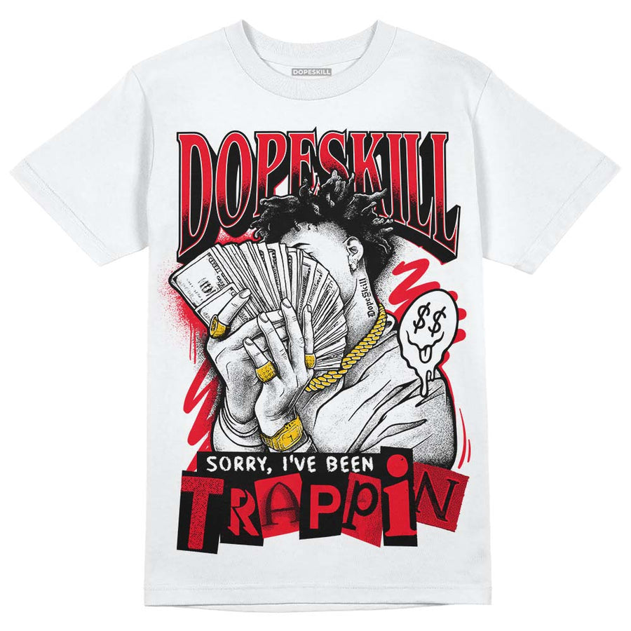 Red Thunder 4s DopeSkill T-shirt Sorry I've Been Trappin Graphic