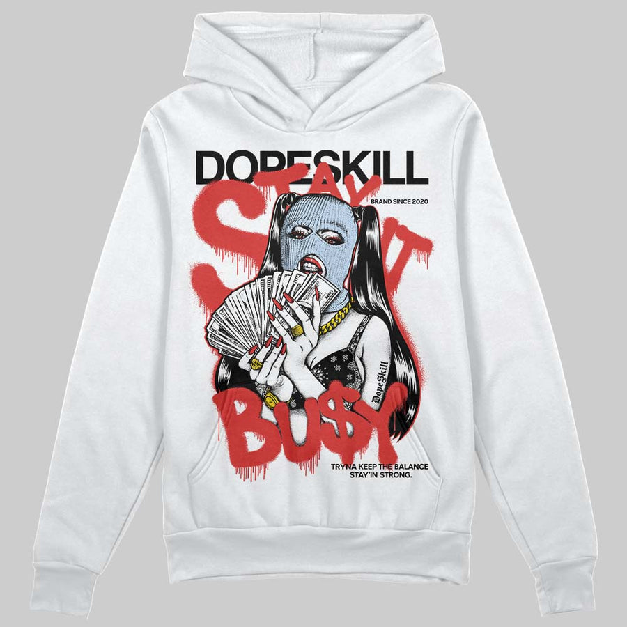 Reverse Infrared 6s DopeSkill Hoodie Sweatshirt Stay It Busy Graphic