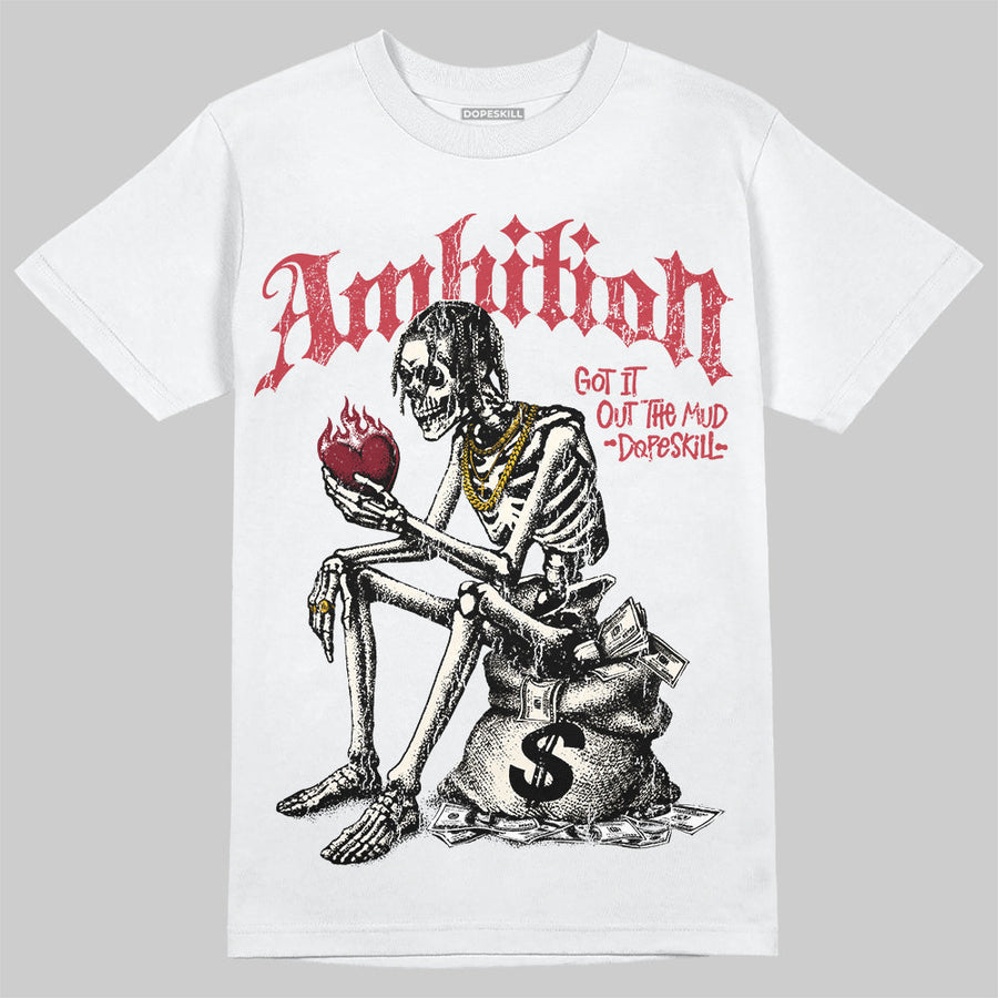 Valentine’s Day 4s DopeSkill T-Shirt Ambition Graphic