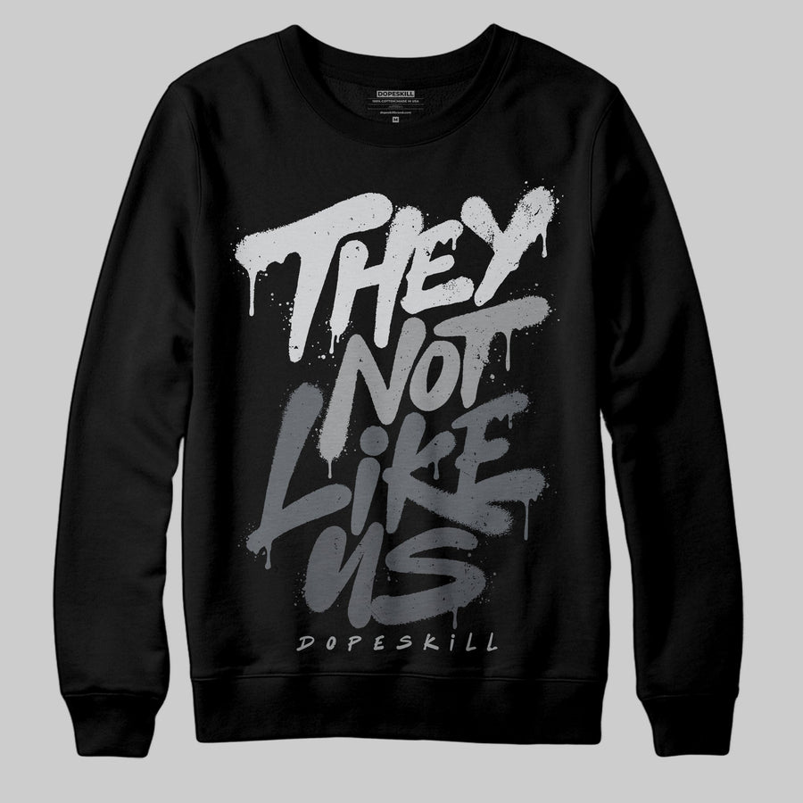 Wolf Grey 5s DopeSkill Sweatshirt They Not Like Us Graphic