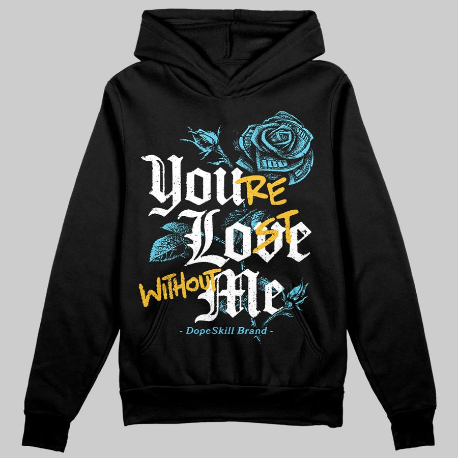 Gamma 11s DopeSkill Hoodie Sweatshirt You’re Lost Without Me Graphic