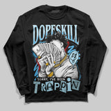 Legend Blue 11s DopeSkill Long Sleeve T-Shirt Sorry I've Been Trappin Graphic