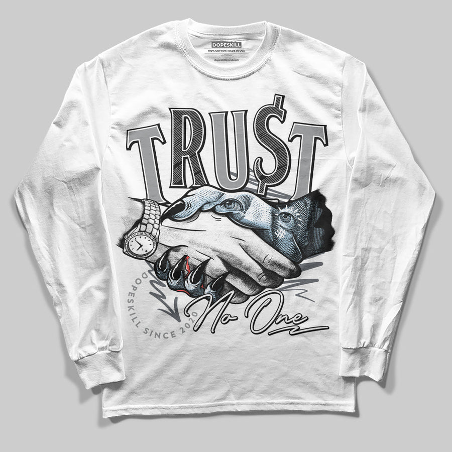 Wolf Grey 5s DopeSkill Long Sleeve T-Shirt Trust No One Graphic