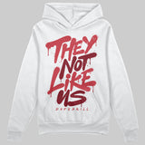 Valentine’s Day 4s DopeSkill Hoodie Sweatshirt They Not Like Us Graphic