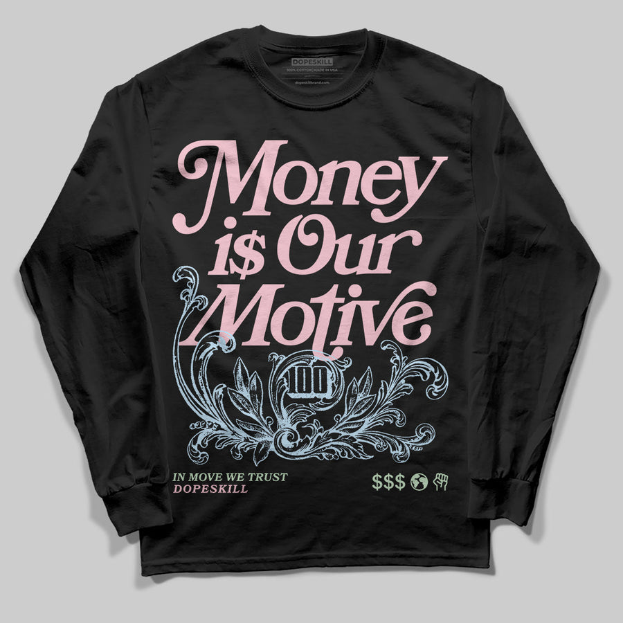 Medium Soft Pink 4s DopeSkill Long Sleeve T-Shirt Money Is Our Motive Typo Graphic