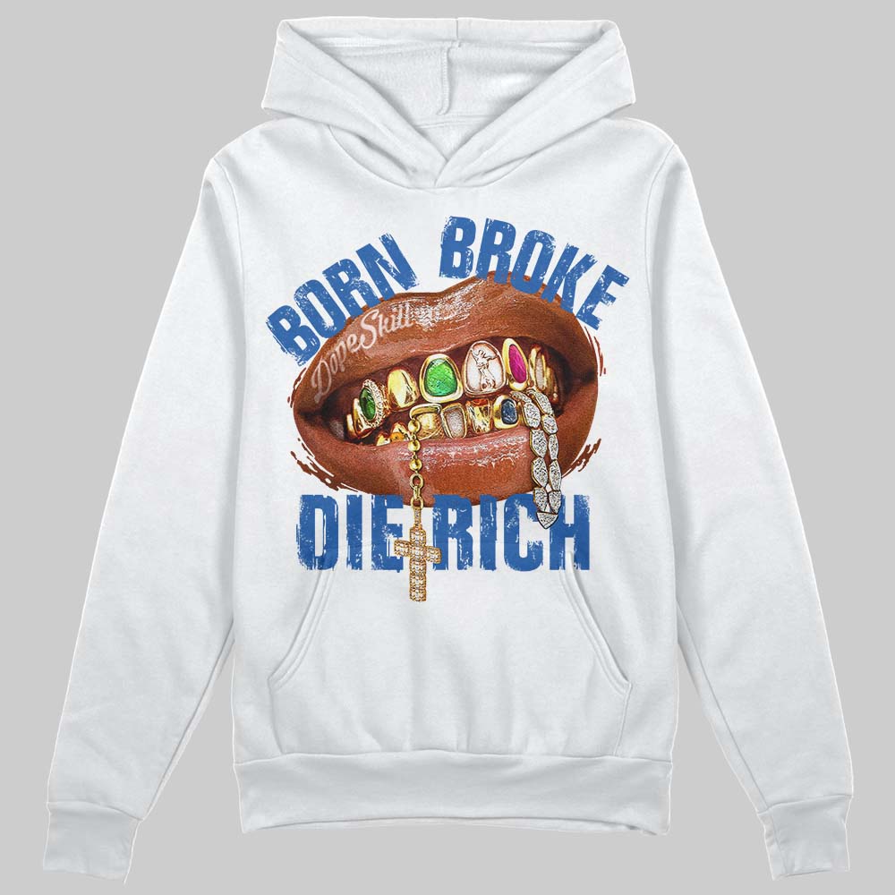 “True Blue” 3s DopeSkill Hoodie Sweatshirt Born Broke Die Rich Graphic