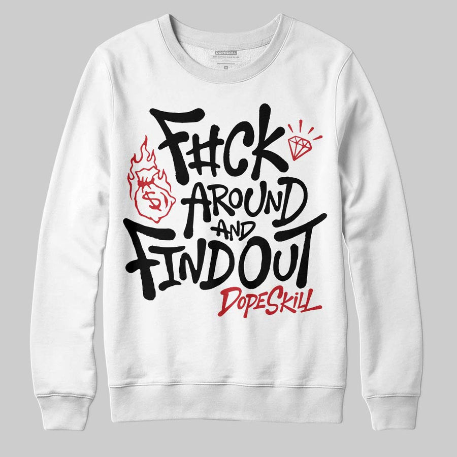 Flight Club 4s DopeSkill Sweatshirt F#ck Around And Find Out Graphic