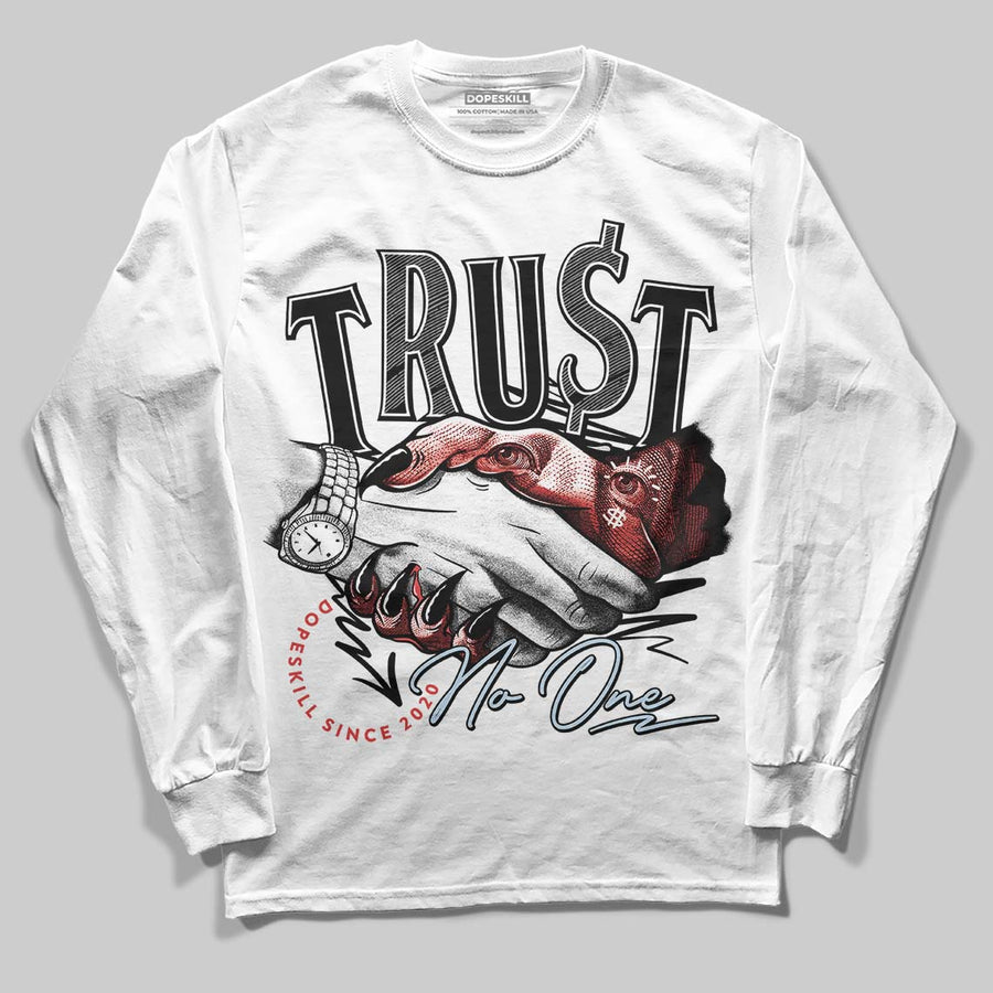 Reverse Infrared 6s DopeSkill Long Sleeve T-Shirt Trust No One Graphic