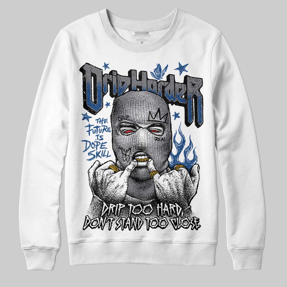 Flint Grey 9s DopeSkill Sweatshirt Drip Harder Graphic