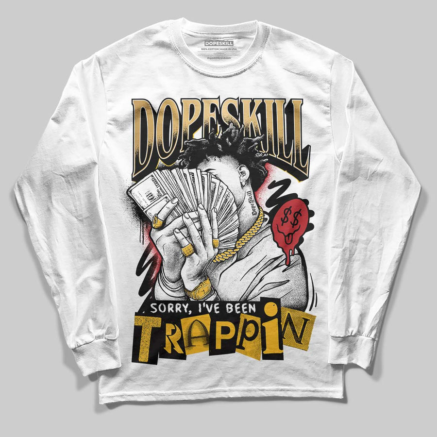 Taxi 12s 2025 DopeSkill Long Sleeve T-Shirt Sorry I've Been Trappin Graphic