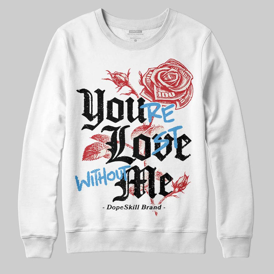 Flight Club 4s DopeSkill Sweatshirt You’re Lost Without Me Graphic