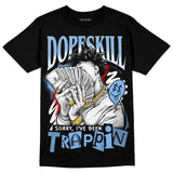 Powder Blue 9s DopeSkill T-Shirt Sorry I've Been Trappin Graphic