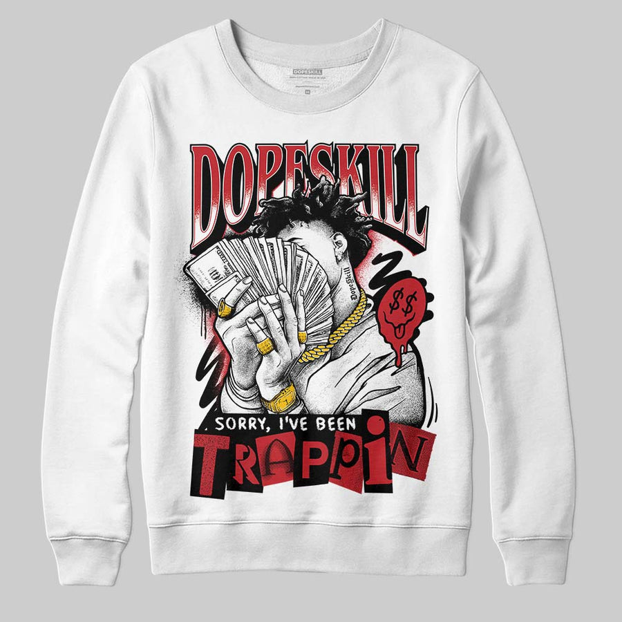 Fire Red “Black Tongue” 5s DopeSkill Sweatshirt Sorry I've Been Trappin Graphic