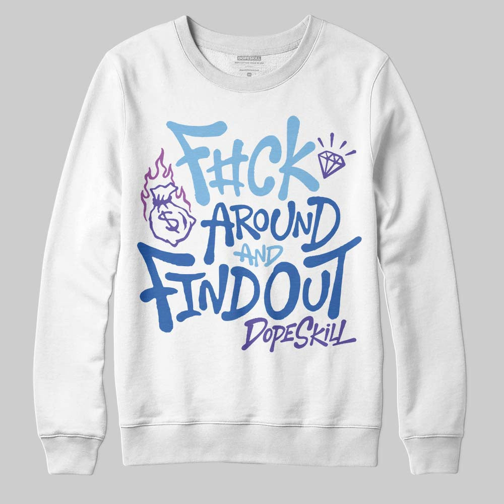 University Blue Collection DopeSkill Sweatshirt F#ck Around And Find Out Graphic