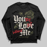 Medium Olive 3s DopeSkill Long Sleeve T-Shirt You’re Lost Without Me Graphic