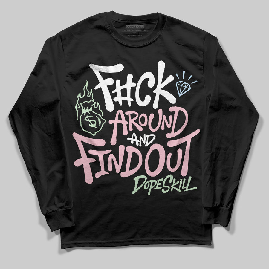 Medium Soft Pink 4s DopeSkill Long Sleeve T-Shirt F#ck Around And Find Out Graphic