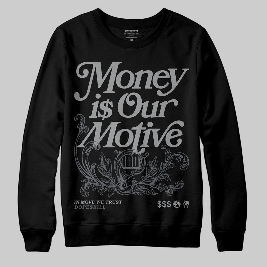 Wolf Grey 5s DopeSkill Sweatshirt Money Is Our Motive Typo Graphic