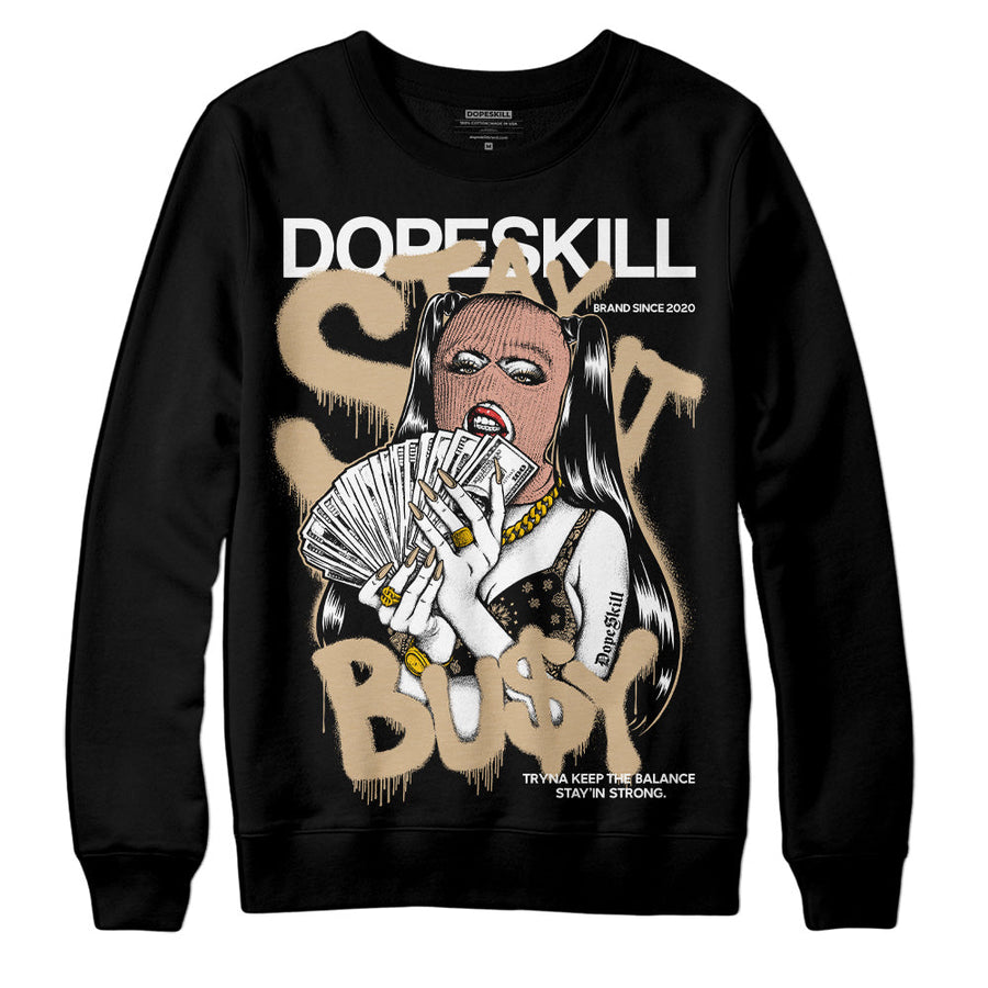 TAN Collection DopeSkill Sweatshirt Stay It Busy Graphic