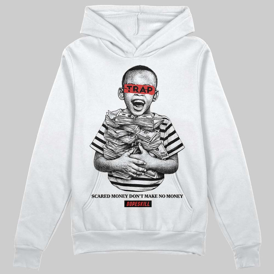 Reverse Infrared 6s DopeSkill Hoodie Sweatshirt Scared Money Don't Make No Money Graphic