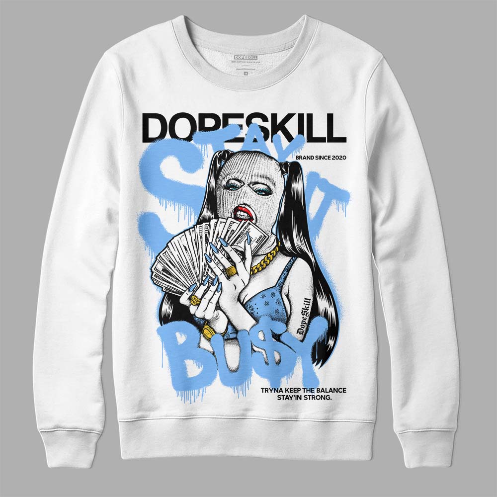Powder Blue 9s DopeSkill Sweatshirt Stay It Busy Graphic