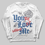 Flint Grey 9s DopeSkill Long Sleeve T-Shirt You’re Lost Without Me Graphic