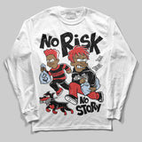 Reverse Infrared 6s DopeSkill Long Sleeve T-Shirt No Risk No Story Graphic