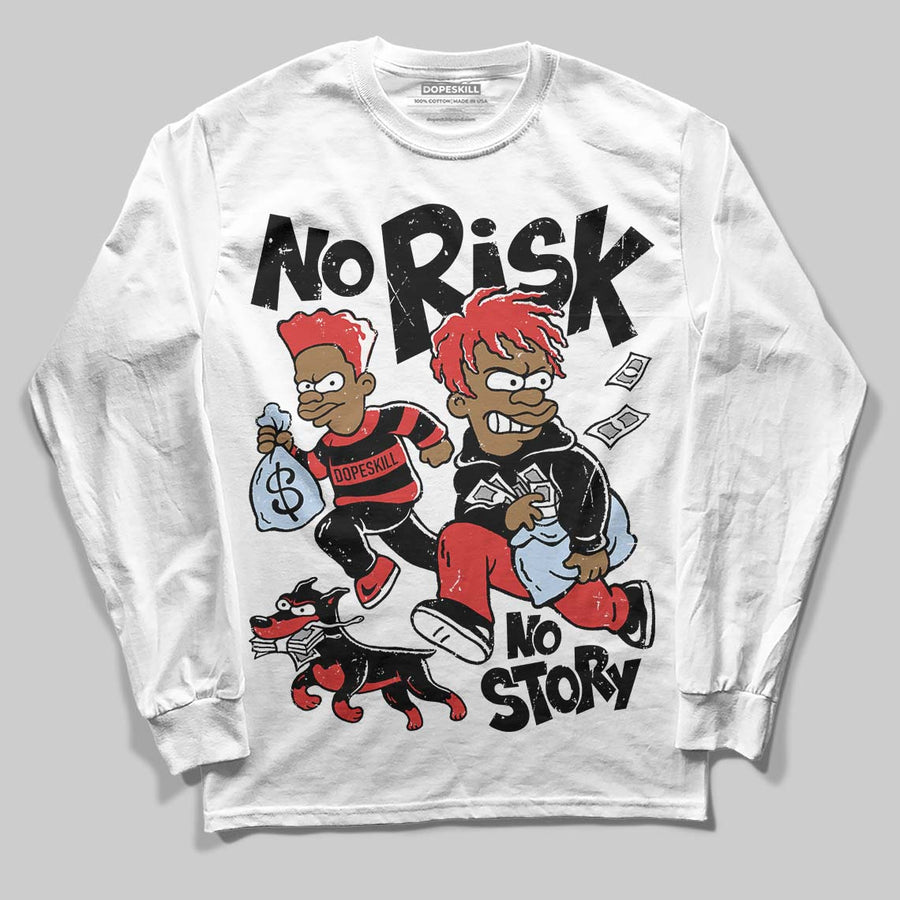 Reverse Infrared 6s DopeSkill Long Sleeve T-Shirt No Risk No Story Graphic