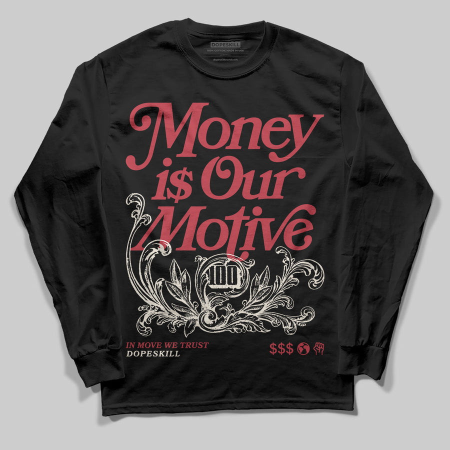 Valentine’s Day 4s DopeSkill Long Sleeve T-Shirt Money Is Our Motive Typo Graphic