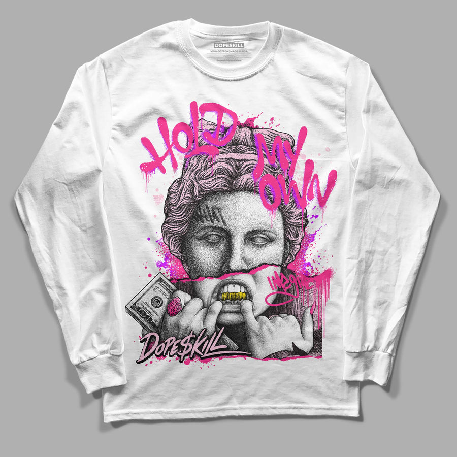 Dunk Low Pink Foam DopeSkill Long Sleeve T-Shirt Hold My Own Graphic