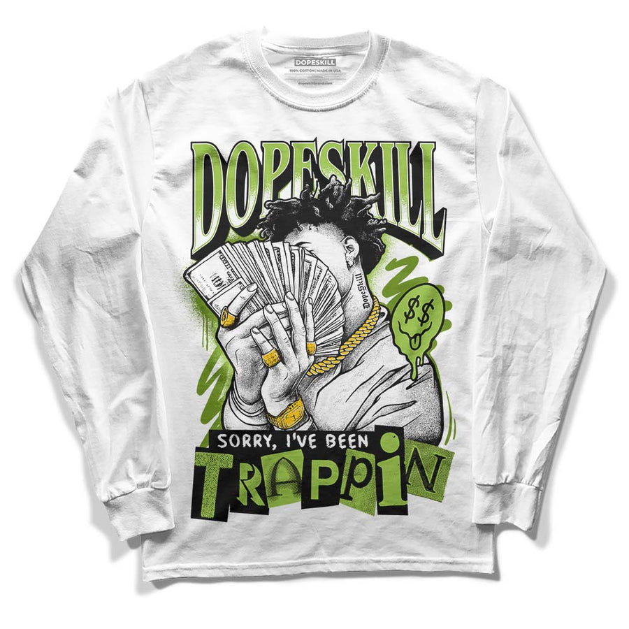 Dunk Low 'Chlorophyll' DopeSkill Long Sleeve T-Shirt Sorry I've Been Trappin Graphic