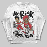 Flight Club 4s DopeSkill Long Sleeve T-Shirt No Risk No Story Graphic