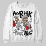 White Cement 4s DopeSkill Sweatshirt No Risk No Story Graphic