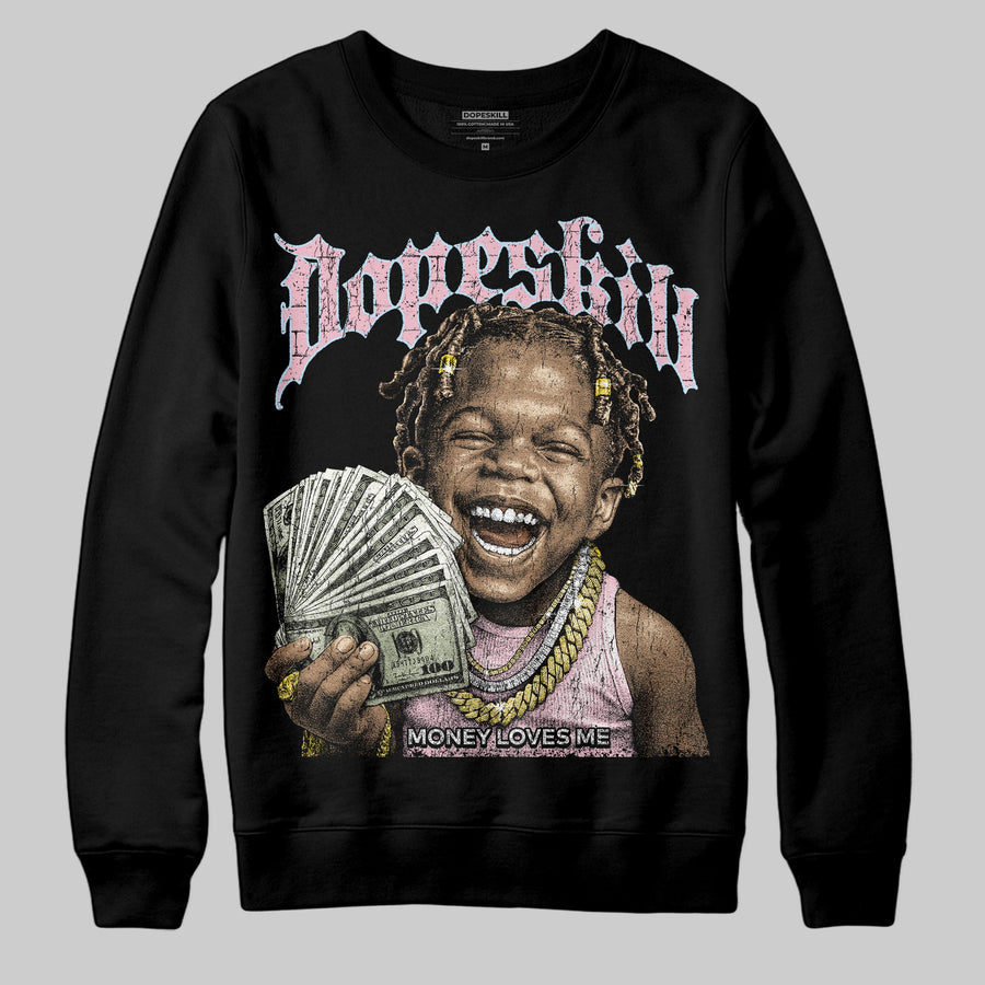 Medium Soft Pink 4s DopeSkill Sweatshirt Money Loves Me Graphic