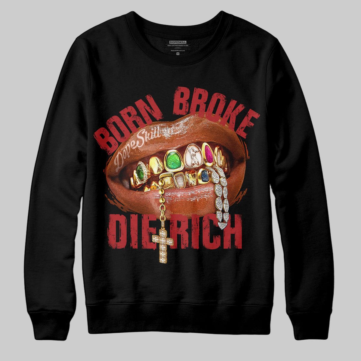 Born Broke Die Rich Graphic DopeSkill Sweatshirt