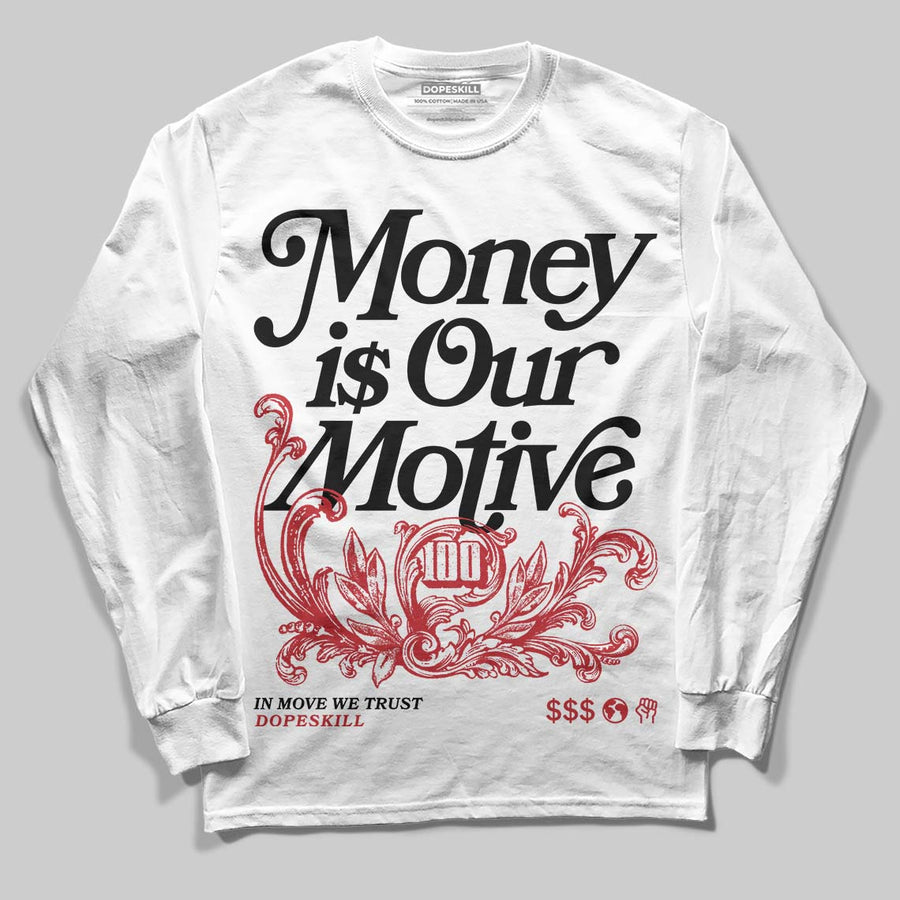 Flight Club 4s DopeSkill Long Sleeve T-Shirt Money Is Our Motive Typo Graphic