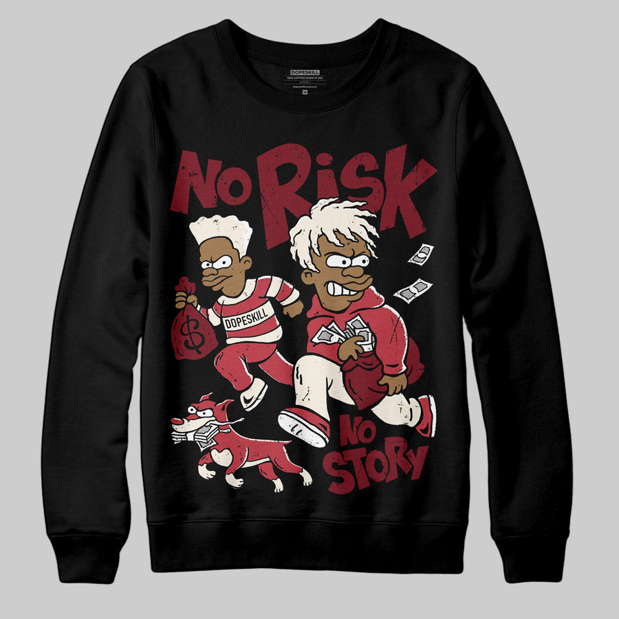 Valentine’s Day 4s DopeSkill Sweatshirt No Risk No Story Graphic
